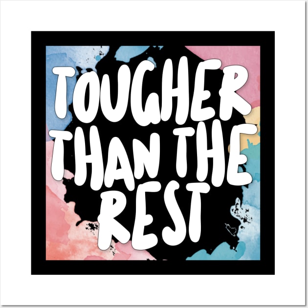 Tougher Than The Rest Wall Art by DankFutura